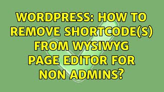 Wordpress: How to remove shortcode(s) from WYSIWYG Page editor for Non Admins? (3 Solutions!!)