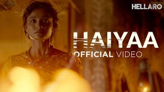 Haiyaa | Official Video | Hellaro | Full Song | Shruti Pathak | Mehul Surti | Saumya Joshi