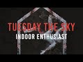 Tuesday The Sky - Indoor Enthusiast (FULL ALBUM)