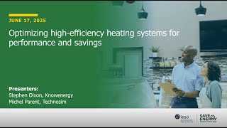 Optimizing High Efficiency Heating Systems for Performance and Savings