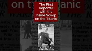 How the first reporter got the Titanic story.