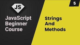 JavaScript Tutorial | Strings and String Methods | Part 5