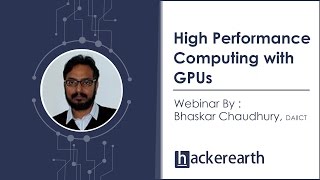 High Performance Computing with GPUs | Hackerearth Webinar