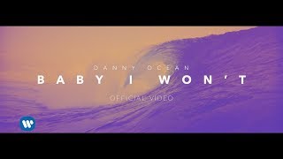 Danny Ocean - Baby I Won't (Official Music Video)