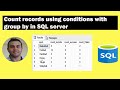 sql tutorial for beginners: How to count records using conditions with group by in SQL server