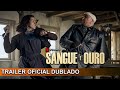 Sangue e Ouro 2023 Trailer Oficial Dublado