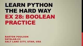 Learn Python the Hard Way - Ex 28 - Boolean Practice