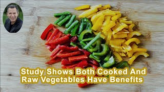 Study Shows Both Cooked And Raw Vegetables Have Benefits For The Prevention Of Cardiovascular