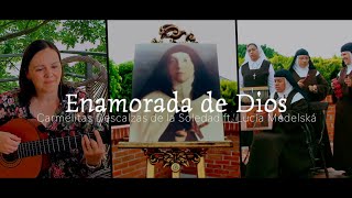 Enamorada de Dios- Carmelitas Descalzas de la Soledad ft. Lucía Medelská.