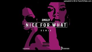 2 Milly - Nice For What (Sturdy Mixx)