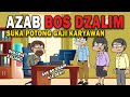 AZAB BOSS DZALIM, SUKA POTONG GAJI KARYAWAN!! | ANIMASI AZAB