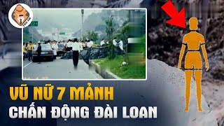 [Special] Vũ Nữ Bị Chia Làm 7 Và Hành Trình Ghép Hình Các Bộ Phận Gây Chấn Động Đài Loan - Tra Án