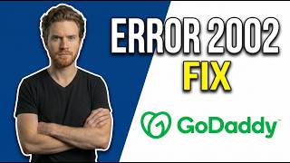 Fix GoDaddy Error 2002 (Easy Fix Guide)
