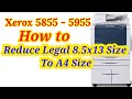 Xerox Copier 5855/5955 Reduce Legal size to A4 size || Xerox Reduce Setting || Ace Tech and Traders