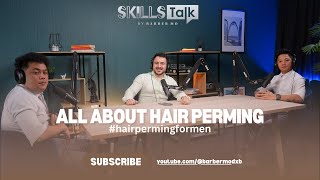 All about Hair Perming | SKILLS Talk by Barber Mo | Ep. 16