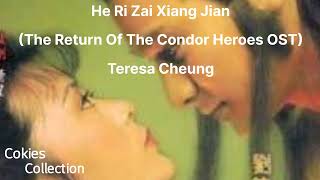 He Ri Zai Xiang Jian - Teresa Cheung (The Return Of The Condor Heroes OST)