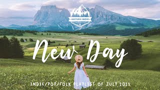 Start a new day 🌞 Best Relaxing Indie/Folk/Pop Playlist | July 2021