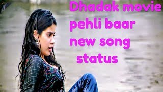 Pehli Baar song WhatsApp status | Dhadak new song | Ishaan & Janhvi