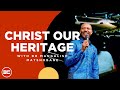 Christ Is Our Heritage | Mangaliso Matshobane