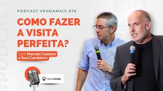 Como fazer a visita perfeita com Raul Candeloro e Marcelo Caetano - Podcast VendaMais #76