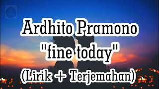 Ardhito Pramono - fine today (Lyric Video) (OMPS. Nanti Kita Cerita Tentang Hari Ini)