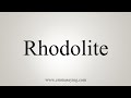 How To Say Rhodolite