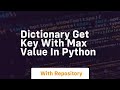 Dictionary get key with max value in python