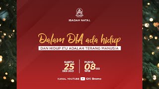 Ibadah Natal 25 Desember 2021 | DALAM DIA ADA HIDUP | GKI Bromo - Malang