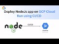 Deploy NodeJs application GCP Cloud Run with CI/CD (Serverless)