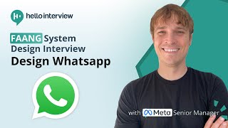 Design Whatsapp: System Design Interview w/ a Ex-Meta Senior Manager