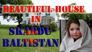 Beautiful house in SKardu Baltistan | Gilgit Baltistan | Pakistan