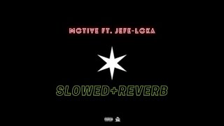 Motive ft  Jefe Loka Slowed+Reverb