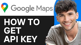 How to Get Google Maps API Key (2024)