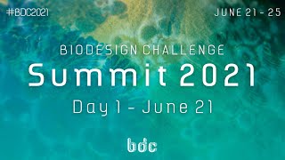 Biodesign Challenge Summit 2021 — Day 1