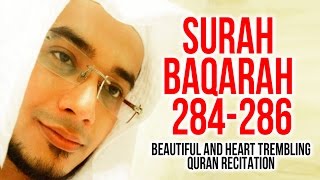 Surah Al Baqarah 284-286 - Must Listen!  Heart Touching Quran Recitation  By Saad Al Qureshi