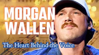 Morgan Wallen: The Heart Behind the Voice