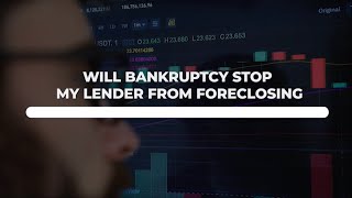 Will Bankruptcy Stop My Lender from Foreclosing On My Home?