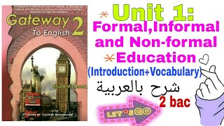 Formal, Informal and non-formal education/Introduction+Vocabulary تقديم الوحدة الاولى،شرح بالعربية