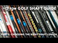 TGW's Golf Shaft Guide Part 5: Choosing the right length of shaft