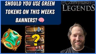 Game Of Thrones Legends RPG | SHOULD YOU USE YOUR GREEN TOKENS ON THIS WEEKS BANNERS? A REVIEW 🙌