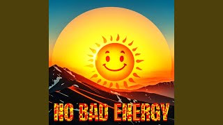 No Bad Energy (Good Vibe Song)