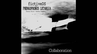 fictiveDS / PHENGOPHOBOS LETARGIA (2018) ''Collaboration'' [drone dark ambient]