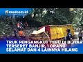 TRUK PENGANGKUT TEBU DI BLITAR TERSERET BANJIR, 1 ORANG SELAMAT DAN 4 LAINNYA HILANG