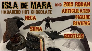 Isla de Mara Habanero Hot Chocolate and Rodan Comparisons (2019 KOTM Neca, SHMA, and SHMA Bootleg)