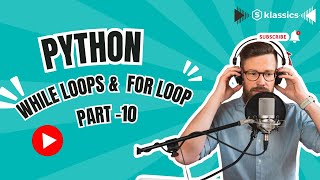 Mastering Python Loops | Part 10: While Loop, For Loop, and Practical Examples
