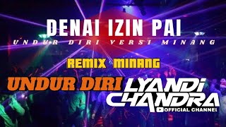 DJ DENAI IZIN PAI || UNDUR DIRI VERSI MINANG #undurdiri #remixminangterbaru #djminang