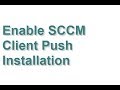 Enable SCCM Client Push Installation