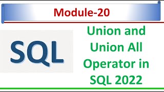 Union and Union all Operator in SQL Server 2022 | Merge 2 output together | SQL Module 20