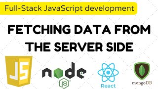 Full-Stack JavaScript development - Fetching data from the server side