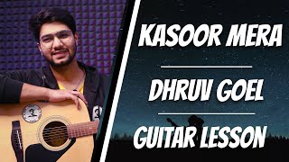 Kasoor Mera , Dhruv Goel , Guitar Lesson , Chords , The Acoustic Baniya